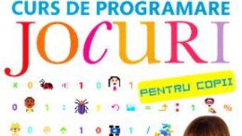 Cartea Curs de programare. Jocuri pentru copii – Carol Vorderman (download, pret, reducere)