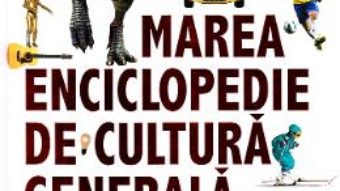 Cartea Marea enciclopedie de cultura generala (download, pret, reducere)