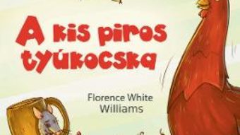 Cartea A kis piros tyukocska (Gainusa Rosie) – Florence White Williams (download, pret, reducere)