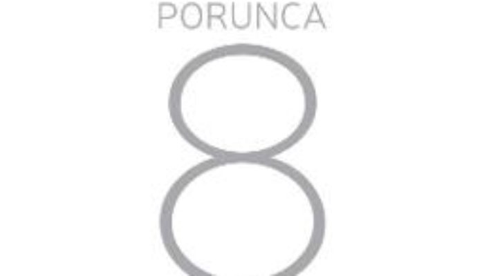 Cartea Porunca 8 – Dan Cailean (download, pret, reducere)