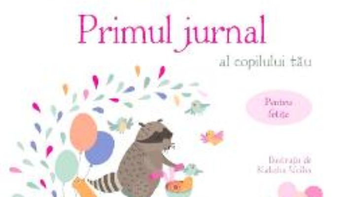 Cartea Primul jurnal al copilului tau. Pentru fetite – Kaliaha Volha (download, pret, reducere)