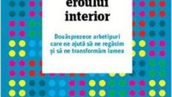 Cartea Trezirea eroului interior – Carol S. Pearson (download, pret, reducere)