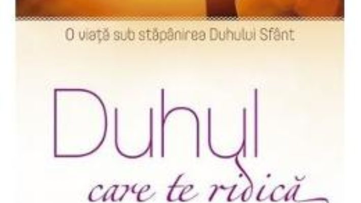 Cartea Duhul care te ridica – Jim Cymbala (download, pret, reducere)