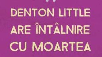 Cartea Denton Little are intalnire cu moartea – Lance Rubin (download, pret, reducere)