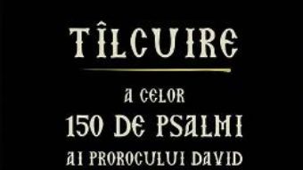 Cartea Tilcuire a celor150 de psalmi ai Prorocului David – Fericitul Theodorit al Kirului (download, pret, reducere)