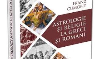 Cartea Astrologie si religie la greci si romani – Franz Cumont (download, pret, reducere)