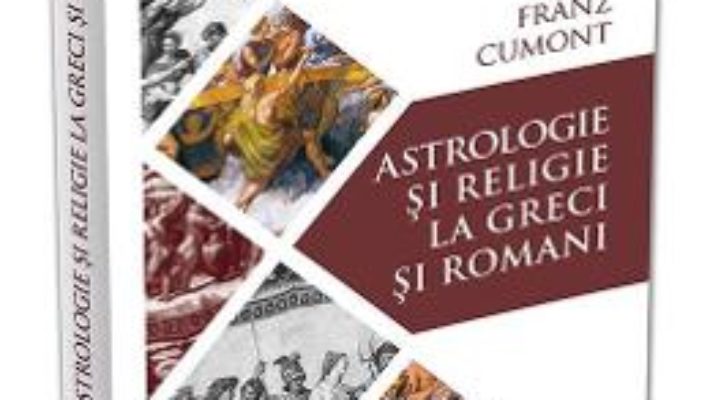 Cartea Astrologie si religie la greci si romani – Franz Cumont (download, pret, reducere)