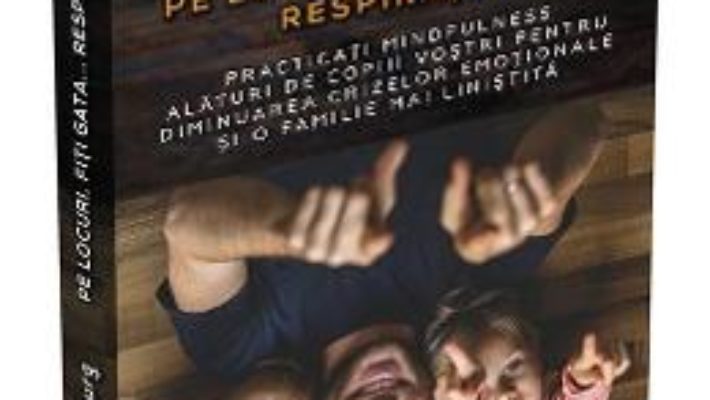 Cartea Pe locuri, Fiti gata… Respirati! – Mindfuness – Carla Naumburg (download, pret, reducere)