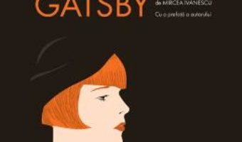 Cartea Marele Gatsby Ed.2018 – F. Scott Fitzgerald (download, pret, reducere)