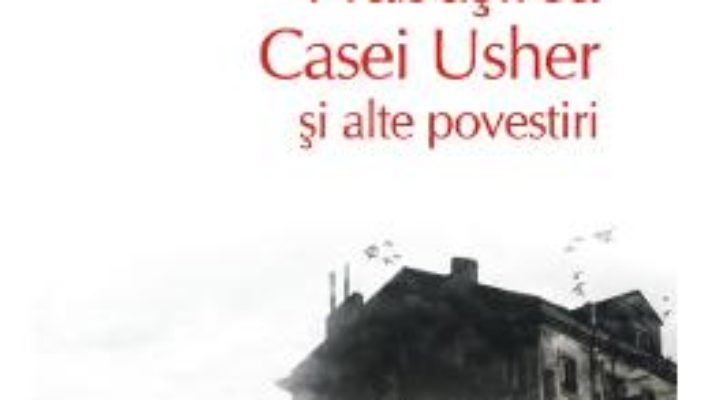 Cartea Prabusirea Casei Usher si alte povestiri – E.A. Poe (download, pret, reducere)