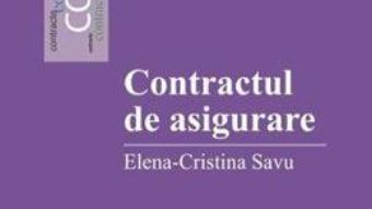 Cartea Contractul de asigurare – Elena-Cristina Savu (download, pret, reducere)