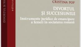 Cartea Divortul si succesiunile – Cristina Pop (download, pret, reducere)