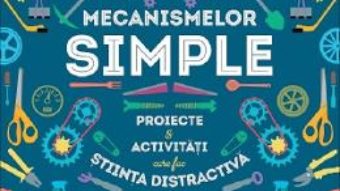 Cartea Cartea mecanismelor simple – Kelly Doudna (download, pret, reducere)