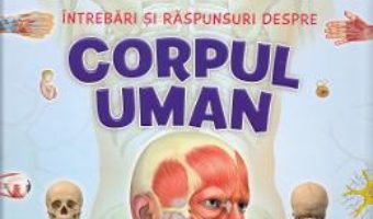 Cartea 1001 intrebari si raspunsuri despre corpul uman (download, pret, reducere)