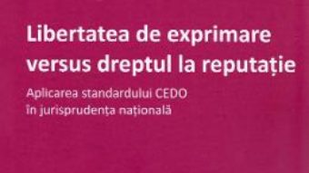 Cartea Libertatea de exprimare versus dreptul la reputatie – Stela Stoicescu (download, pret, reducere)