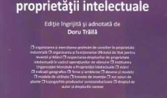 Cartea Legislatia proprietatii intelectuale – Doru Traila (download, pret, reducere)