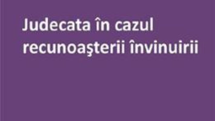 Cartea Judecata in cazul recunoasterii invinuirii – Victor Vaduva (download, pret, reducere)