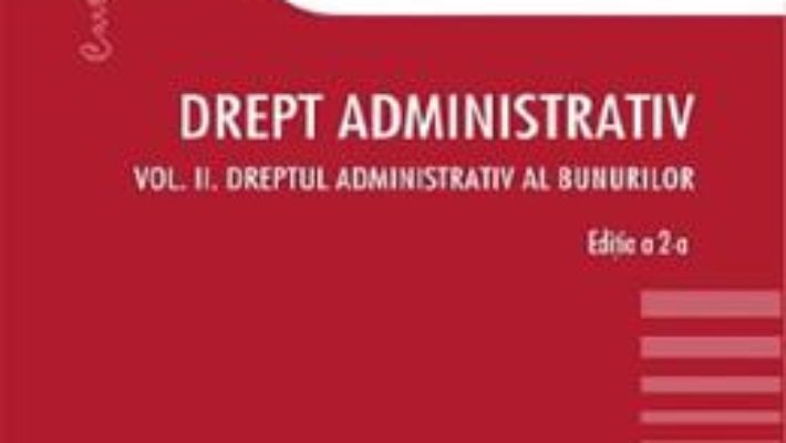 Cartea Drept administrativ Vol.2: Dreptul administrativ al bunurilor Ed.2 – Ovidiu Podaru (download, pret, reducere)