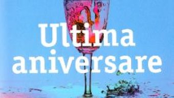 Cartea Ultima aniversare – Liane Moriarty (download, pret, reducere)