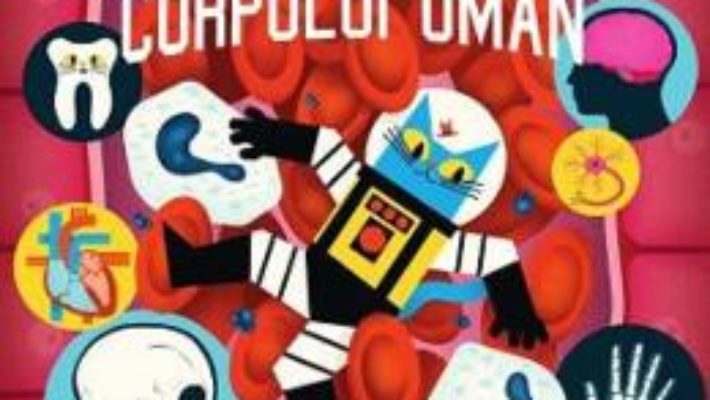 Cartea Profesorul Astro Cat si odiseea corpului uman – Dr. Dominic Walliman, Ben Newman (download, pret, reducere)