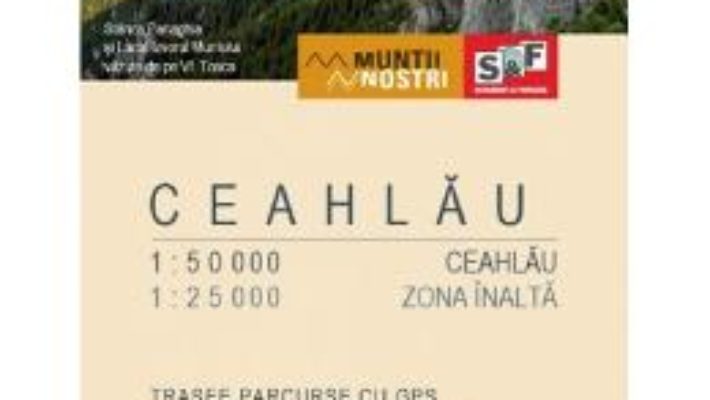 Cartea Muntii Ceahlau. Harta de drumetie – Muntii nostri (download, pret, reducere)