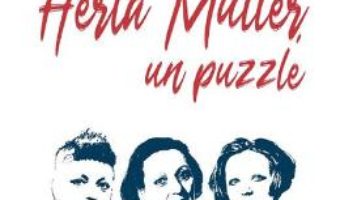 Cartea Herta Muller, un puzzle – Ruxandra Cesereanu (download, pret, reducere)