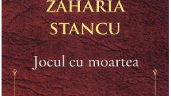 Cartea Jocul cu moartea – Zaharia Stancu (download, pret, reducere)