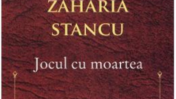 Cartea Jocul cu moartea – Zaharia Stancu (download, pret, reducere)