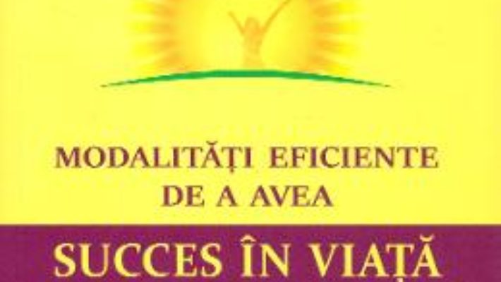 Cartea Modalitati eficiente de a avea succes in viata si de a-l atinge pe Dumnezeu – Swami Shivananda (download, pret, reducere)