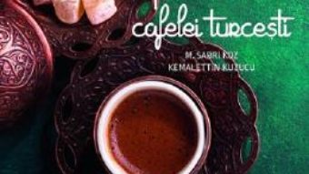 Cartea Povestea cafelei turcesti – M. Sabri Koz, Kemalettin Kuzucu (download, pret, reducere)