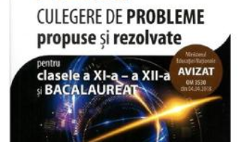 Cartea Fizica – Clasa 11-12 si bacalaureat. Culegere de probleme propuse si rezolvate – Mihaela Chirita (download, pret, reducere)