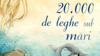 Cartea 20.000 de leghe sub mari – Jules Verne (download, pret, reducere)