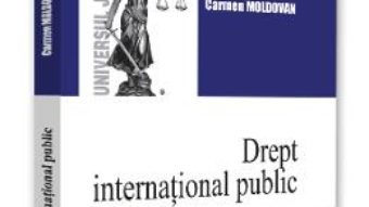 Cartea Drept international public Ed.2 – Carmen Moldovan (download, pret, reducere)