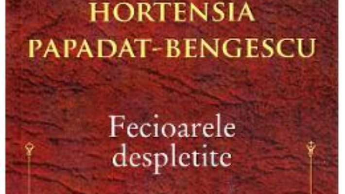 Cartea Fecioarele despletite – Hortensia Papadat-Bengescu (download, pret, reducere)