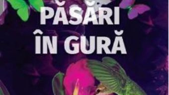 Cartea Pasari in gura – Samanta Schweblin (download, pret, reducere)