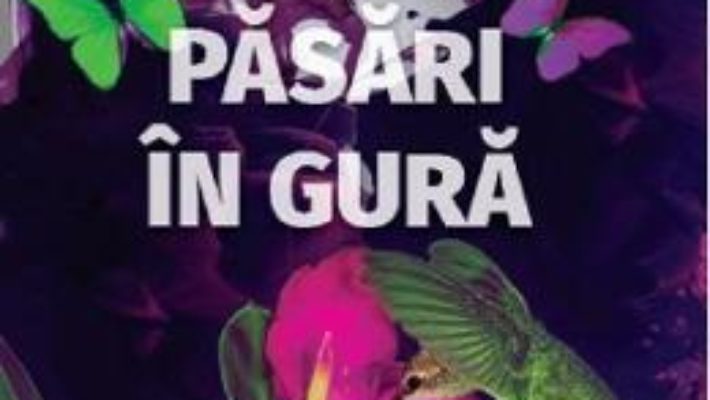 Cartea Pasari in gura – Samanta Schweblin (download, pret, reducere)