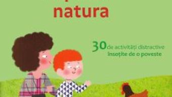 Cartea Montessori acasa: Explorez natura – Delphine Gilles Cotte (download, pret, reducere)