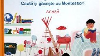 Cartea Ce vad ochisorii mei? Acasa. Cauta si gaseste cu Montessori – Karine Surugue, Charline Picard (download, pret, reducere)