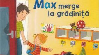 Cartea Max merge la gradinita – Christian Tielmann, Sabine Kraushaar (download, pret, reducere)