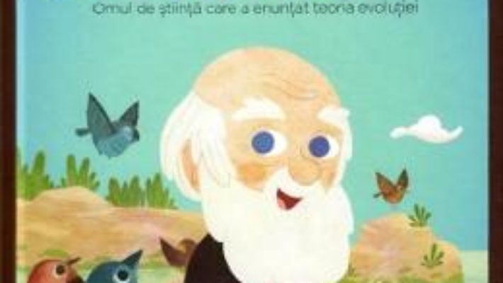 Cartea Micii mei eroi. Charles Darwin – Carla Pascual (download, pret, reducere)