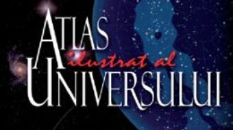 Cartea Atlas ilustrat al Universului – Mark A. Garlick (download, pret, reducere)