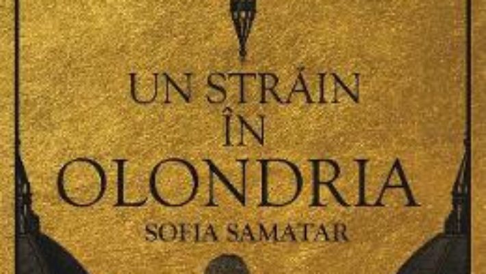 Cartea Un strain in Olondria – Sofia Samatar (download, pret, reducere)