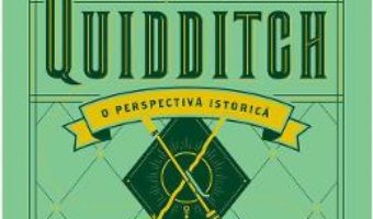 Cartea Quidditch, o perspectiva istorica – J.K. Rowling (download, pret, reducere)