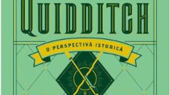 Cartea Quidditch, o perspectiva istorica – J.K. Rowling (download, pret, reducere)