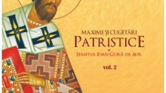 Cartea Maxime si cugetari patristice Vol.2 – Protosinghel Teodosie Paraschiv (download, pret, reducere)