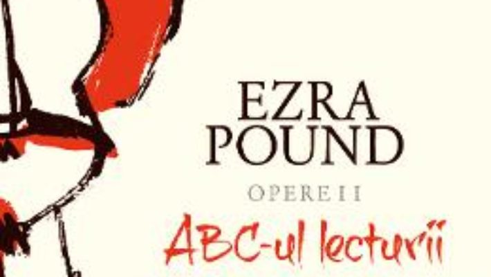 Cartea Opere II: ABC-ul lecturii. Ghid spre Kulthura – Ezra Pound (download, pret, reducere)