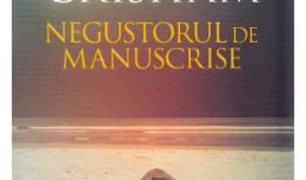 Cartea Negustorul de manuscrise – John Grisham (download, pret, reducere)