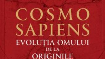 Cartea Cosmosapiens. Evolutia omului de la originile universului – John Hands (download, pret, reducere)