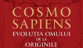 Cartea Cosmosapiens. Evolutia omului de la originile universului – John Hands (download, pret, reducere)