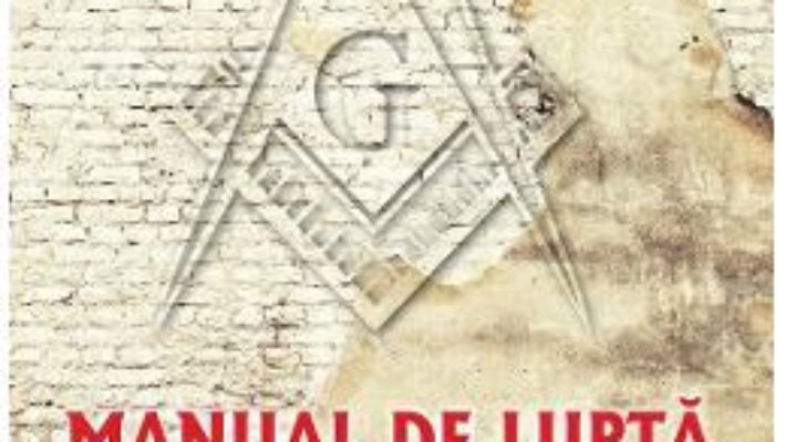 Cartea Manual de lupta impotriva francmasoneriei – Marian Craciun (download, pret, reducere)